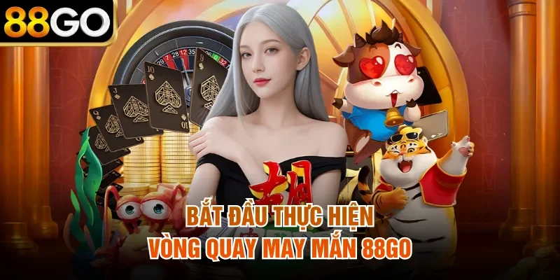 Bắt đầu thực hiện vòng quay may mắn 88Go
