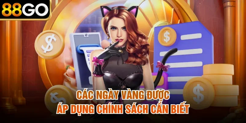 Các ngày vàng  được áp dụng chính sách cần biết