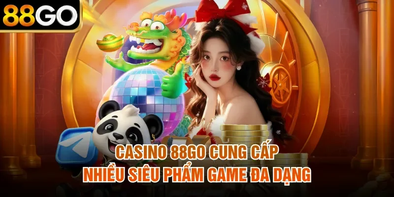 Casino 88Go cung cấp nhiều siêu phẩm game đa dạng