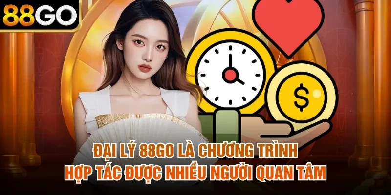Đại lý 88Go là chương trình hợp tác được nhiều người quan tâm