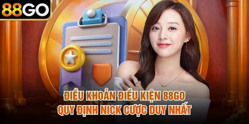Điều khoản điều kiện 88Go quy định nick cược duy nhất