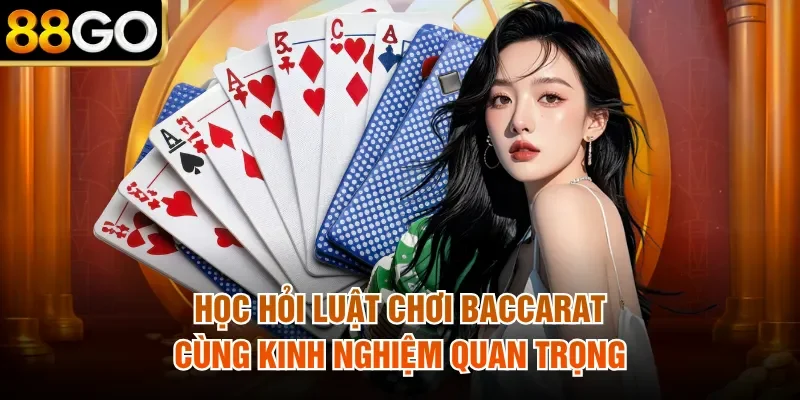 Học hỏi luật chơi Baccarat cùng kinh nghiệm quan trọng