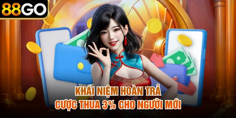Khái niệm hoàn trả cược thua 3% cho người mới