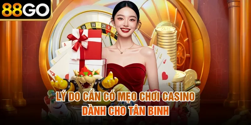 Lý do cần có mẹo chơi casino dành cho tân binh