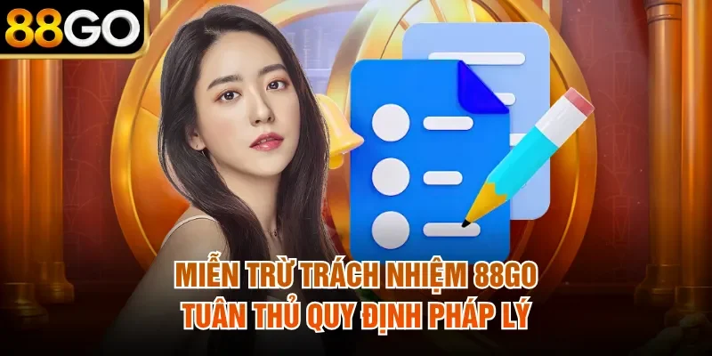 Miễn trừ trách nhiệm 88Go tuân thủ quy định pháp lý