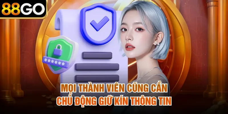 Mọi thành viên cũng cần chủ động giữ kín thông tin