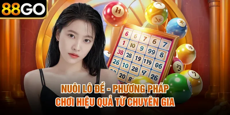Nuôi Lô Đề - Phương Pháp Chơi Hiệu Quả Từ Chuyên Gia