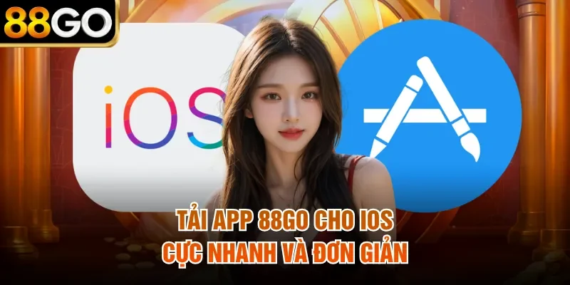 Tải app 88Go cho iOS cực nhanh và đơn giản