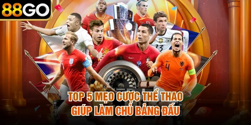Top 5 Mẹo Cược Thể Thao Giúp Làm Chủ Bảng Đấu