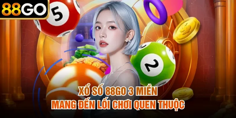 Xổ số 88Go 3 miền mang đến lối chơi quen thuộc